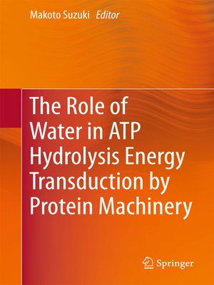 cover image of The Role of Water in ATP Hydrolysis Energy Transduction by Protein Machinery